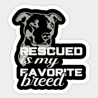 Rescued is my favorite breed Sticker